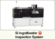 Si ingot&wafer Inspection System