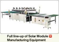 Full line-up of Solar Module Manufacturing Equipment
